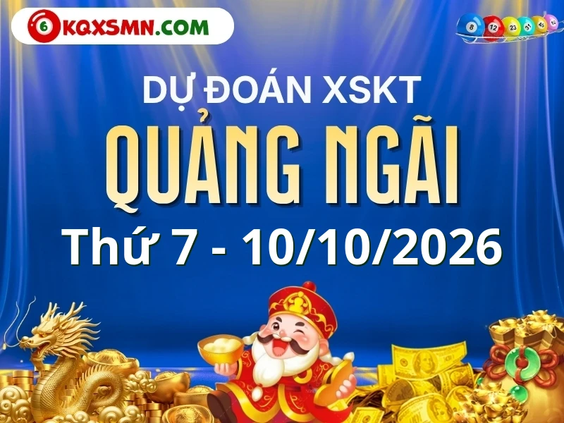 Dự đoán Soi cầu Xổ số Quảng Ngãi 10/10/2026 (Thứ 7 - 10/10)