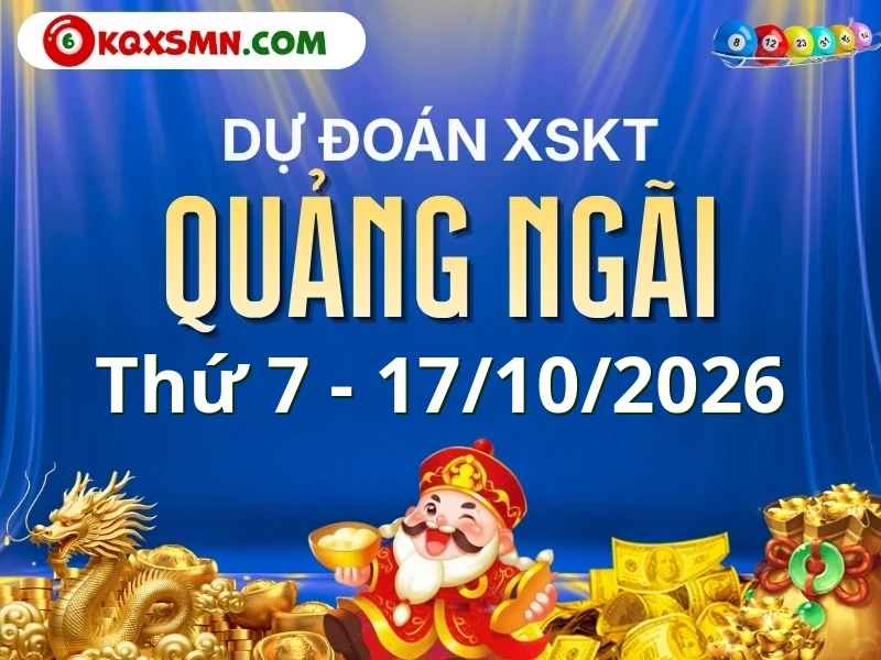 Dự đoán Soi cầu Xổ số Quảng Ngãi 17/10/2026 (Thứ 7 - 17/10)
