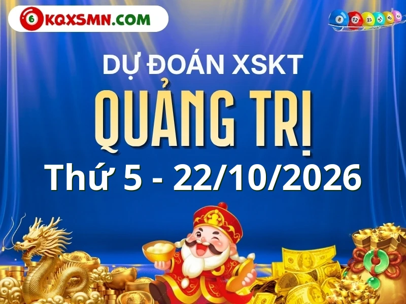 Dự đoán Soi cầu Xổ số Quảng Trị 22/10/2026 (Thứ 5 - 22/10)