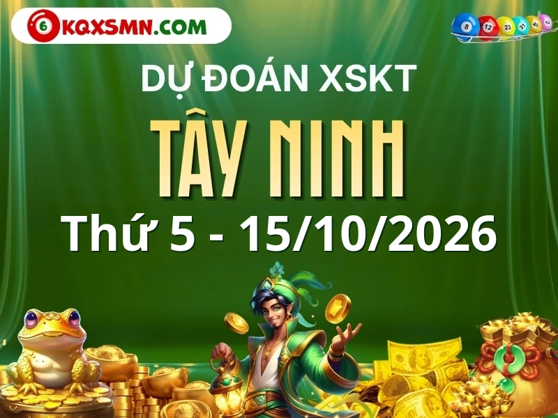 Dự đoán Soi cầu Xổ số Tây Ninh 15/10/2026 (Thứ 5 - 15/10)