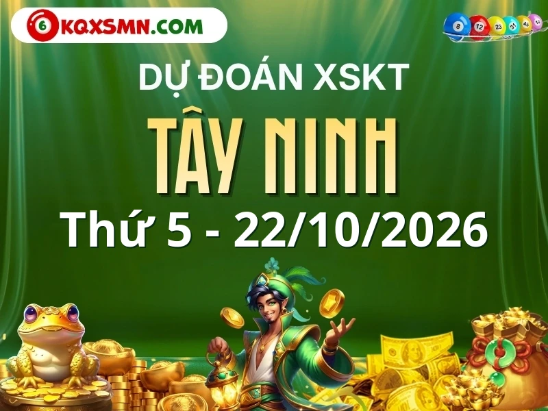 Dự đoán Soi cầu Xổ số Tây Ninh 22/10/2026 (Thứ 5 - 22/10)