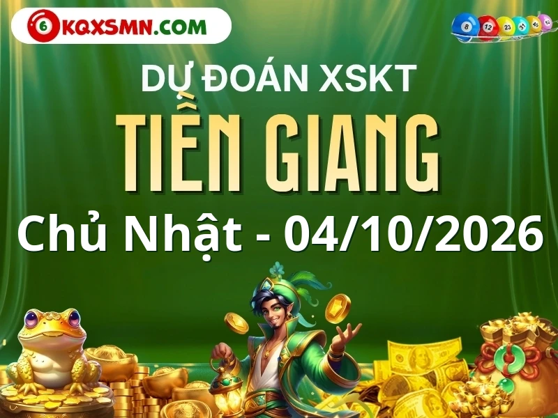 Dự đoán Soi cầu Xổ số Tiền Giang 4/10/2026 (Chủ nhật - 04/10)