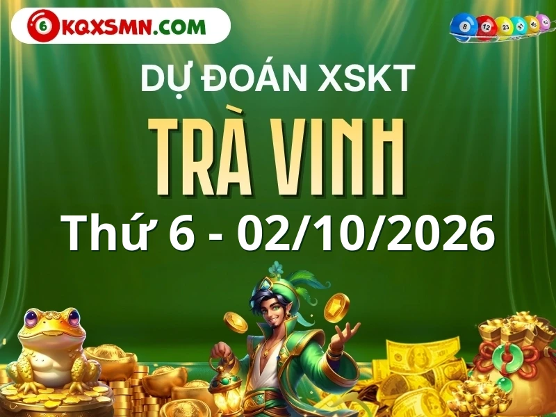 Dự đoán Soi cầu Xổ số Trà Vinh 2/10/2026 (Thứ 6 - 02/10)