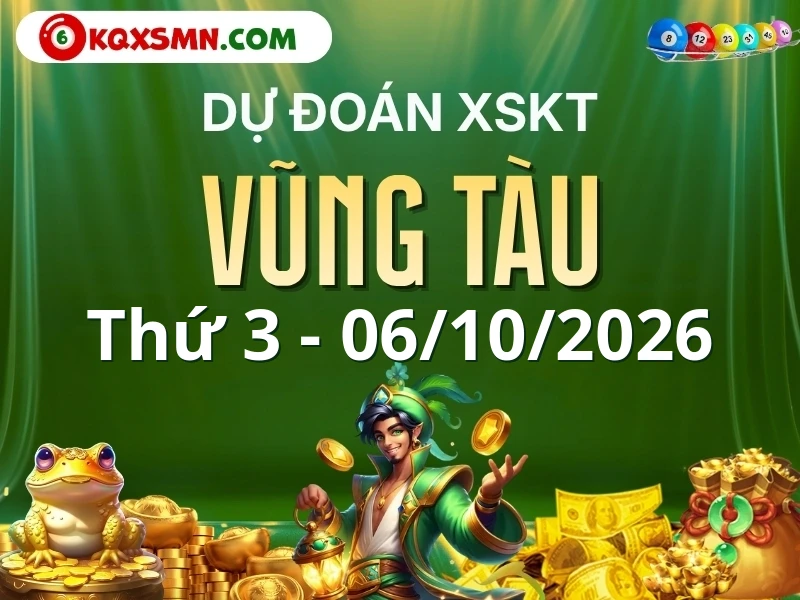 Dự đoán Soi cầu Xổ số Vũng Tàu 6/10/2026 (Thứ 3 - 06/10)