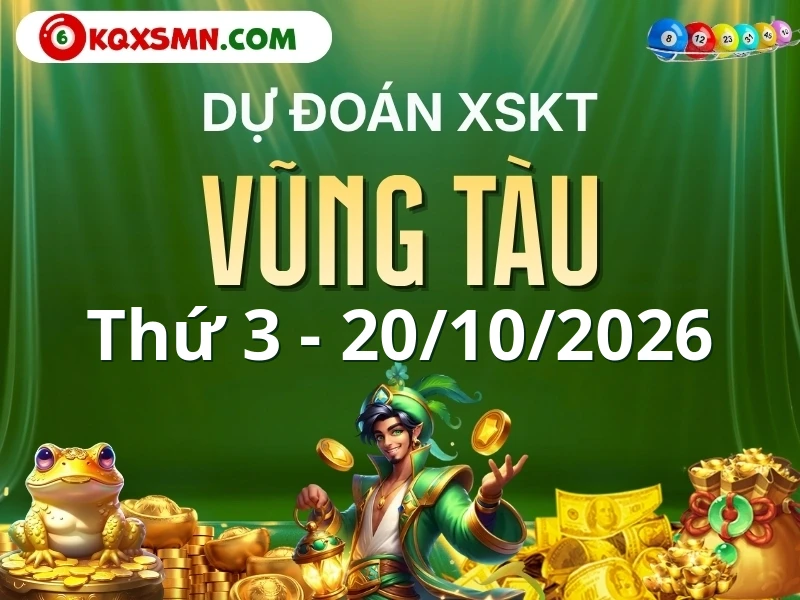 Dự đoán Soi cầu Xổ số Vũng Tàu 20/10/2026 (Thứ 3 - 20/10)