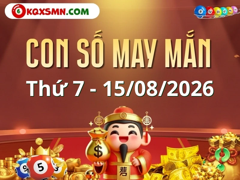Con số may mắn ngày 15/08/2026 đón lộc, vượng tài cho 12 con giáp