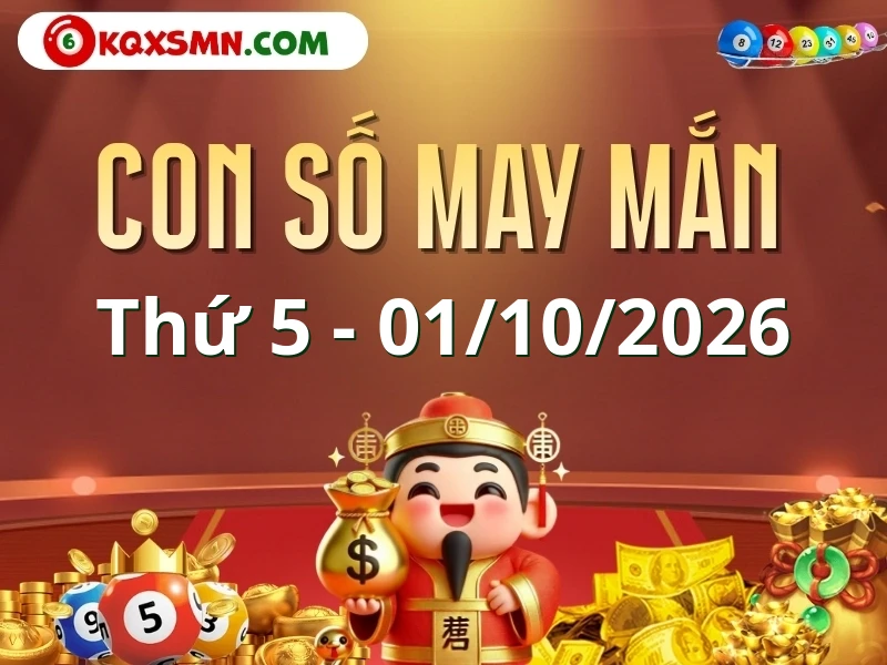 Con số may mắn ngày 01/10/2026 đón lộc, vượng tài cho 12 con giáp