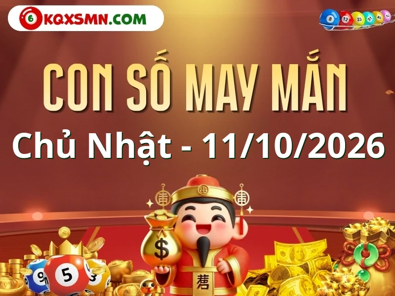 Con số may mắn ngày 11/10/2026 đón lộc, vượng tài cho 12 con giáp
