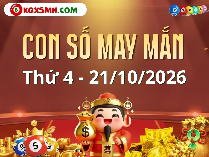 Con số may mắn ngày 21/10/2026 đón lộc, vượng tài cho 12 con giáp