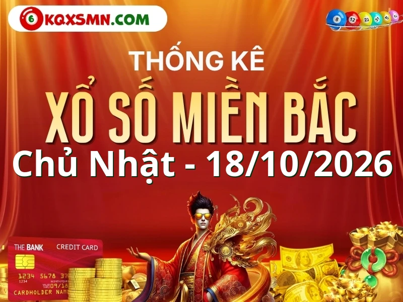 Thống kê KQXSMB 18/10 - Thống kê xổ số miền Bắc 18/10 chi tiết nhất