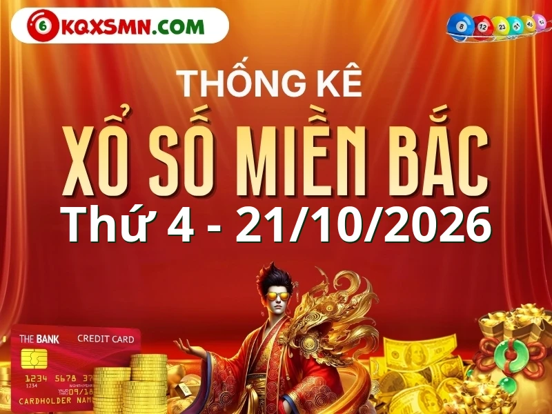Thống kê KQXSMB 21/10 - Thống kê xổ số miền Bắc 21/10 chi tiết nhất