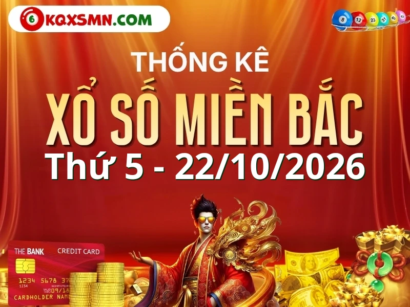 Thống kê KQXSMB 22/10 - Thống kê xổ số miền Bắc 22/10 chi tiết nhất