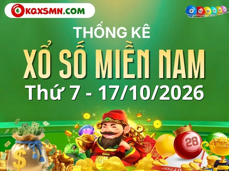 Thống kê xổ số miền Nam 17/10 - Thống kê KQXSMN 17/10/2026 Thứ 7