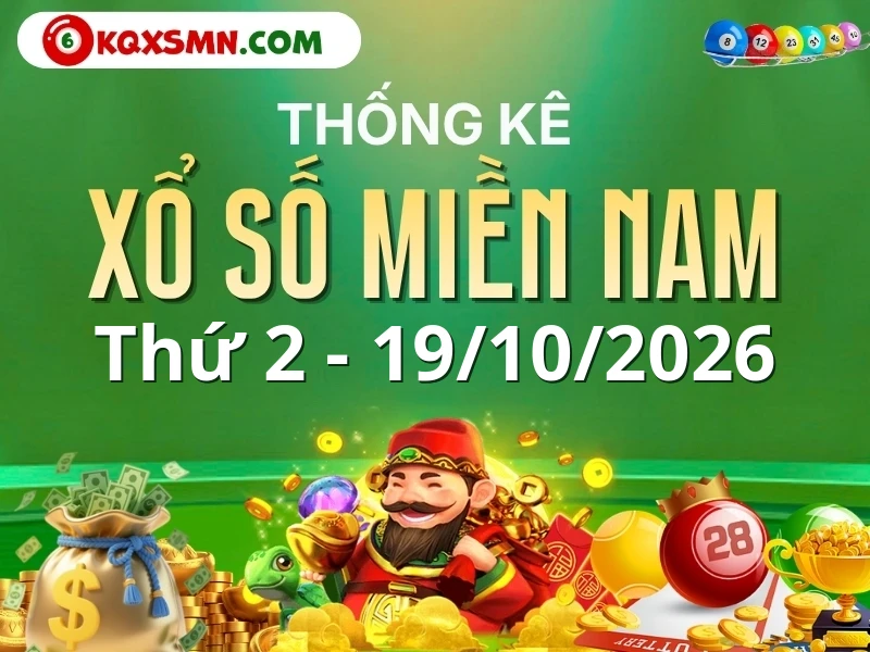 Thống kê XSMN 19/10 - Thống kê xổ số miền Nam 19/10/2026 mới nhất