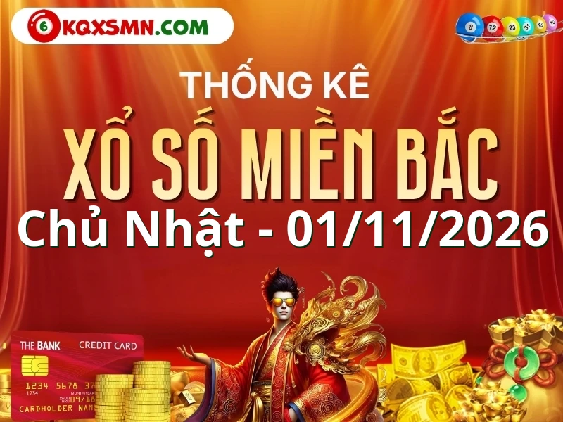 Thống kê XSMB ngày 01/11/2026 - Thống kê xổ số miền Bắc Chủ nhật