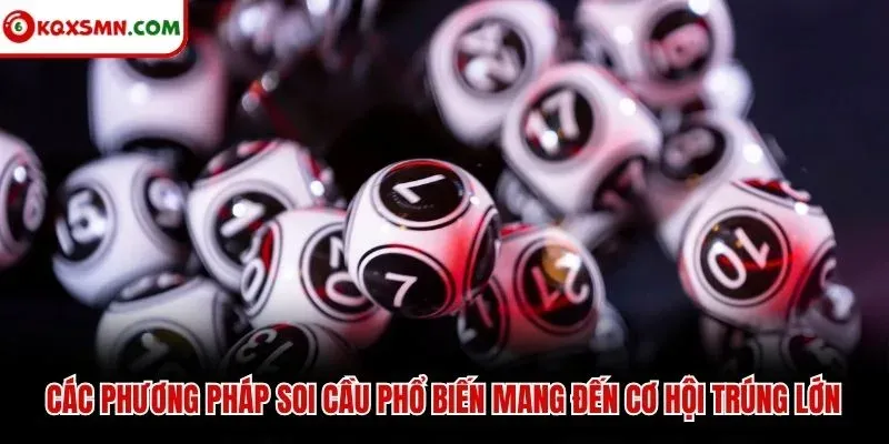 Các phương pháp soi cầu phổ biến mang đến cơ hội trúng lớn