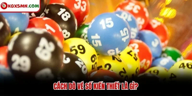Cách dò vé số kiến thiết - Kiểm tra thông tin trên tờ vé