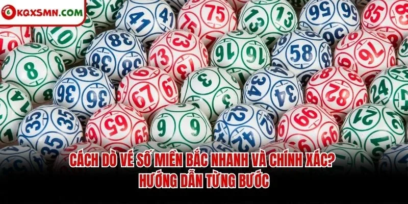 Cách dò vé số miền bắc nhanh và chính xác? Hướng dẫn từng bước