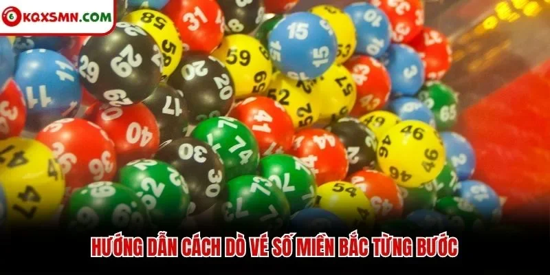 Hướng dẫn cách dò vé số miền Bắc từng bước