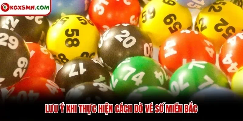 Lưu ý khi thực hiện cách dò vé số miền Bắc