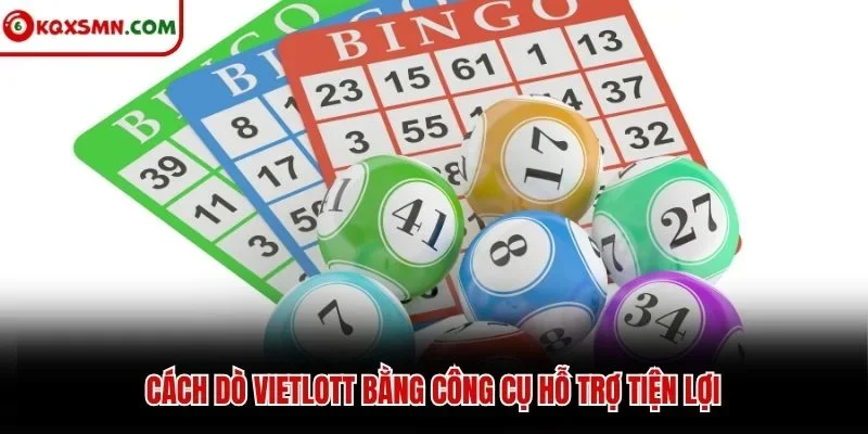 Cách dò Vietlott bằng công cụ hỗ trợ tiện lợi