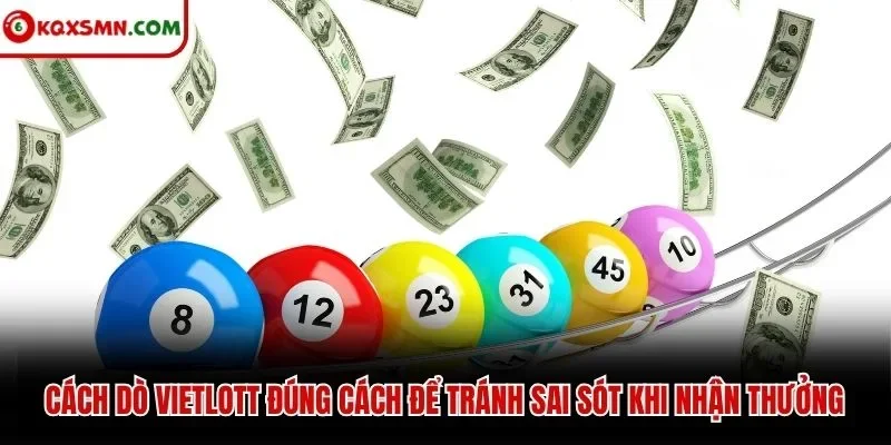 Cách dò Vietlott đúng cách để tránh sai sót khi nhận thưởng
