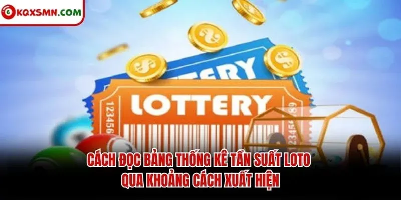 Cách đọc bảng thống kê tần suất loto qua khoảng cách xuất hiện