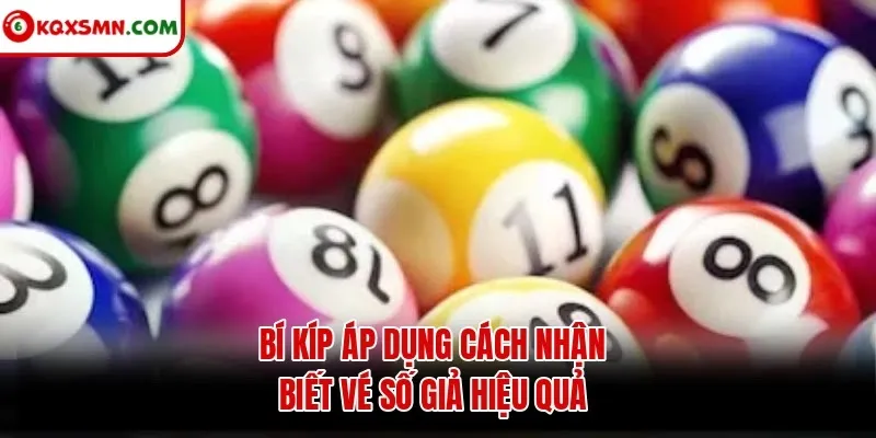 Bí kíp áp dụng cách nhận biết vé số giả hiệu quả
