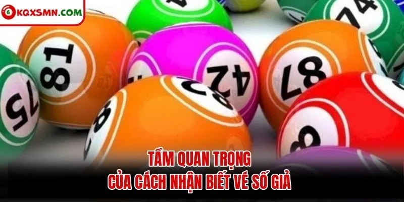 Tầm quan trọng của cách nhận biết vé số giả