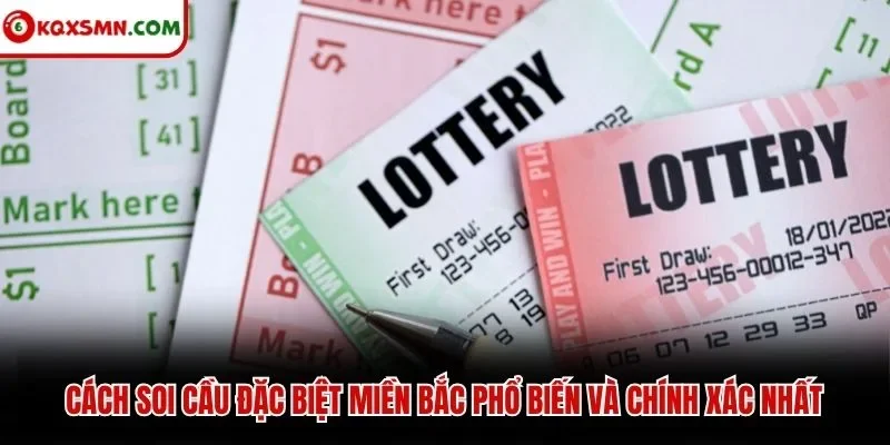 Cách soi cầu đặc biệt miền Bắc phổ biến và chính xác nhất