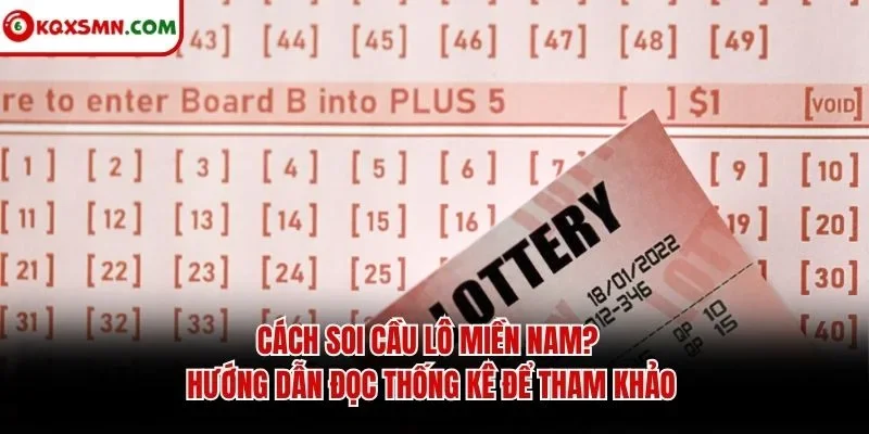Cách soi cầu lô miền nam? Hướng dẫn đọc thống kê để tham khảo