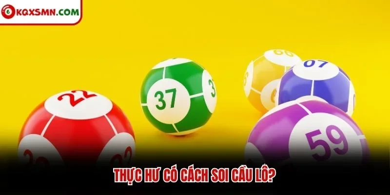 Thực hư có cách soi cầu lô