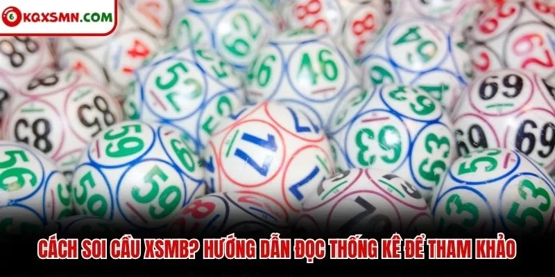 Cách soi cầu xsmb? Hướng dẫn đọc thống kê để tham khảo