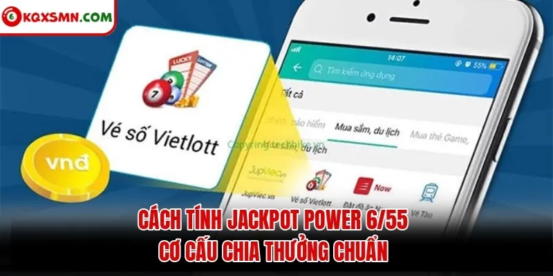Jackpot 1 và Jackpot 2 Power 6/55 được tính như thế nào?