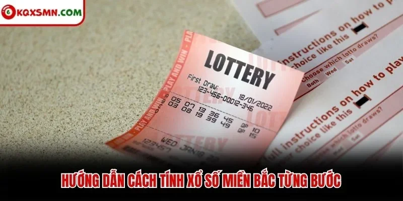 Hướng dẫn cách tính xổ số miền Bắc từng bước