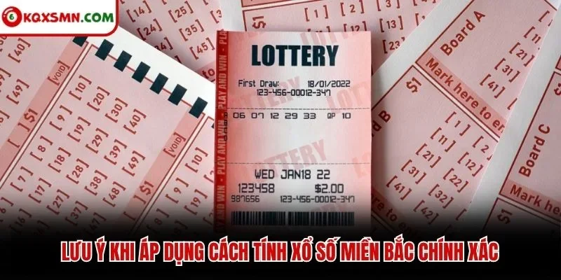 Lưu ý khi áp dụng cách tính xổ số miền Bắc chính xác