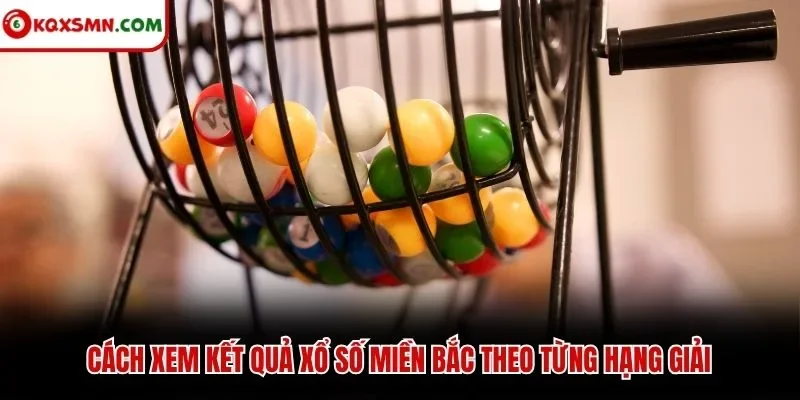 Cách xem kết quả xổ số miền Bắc theo từng hạng giải