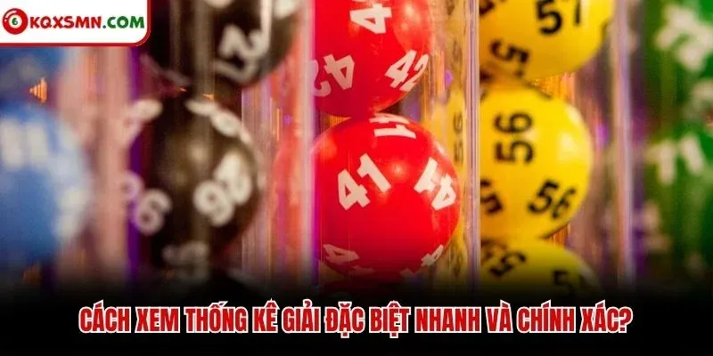Cách xem thống kê giải đặc biệt nhanh và chính xác?