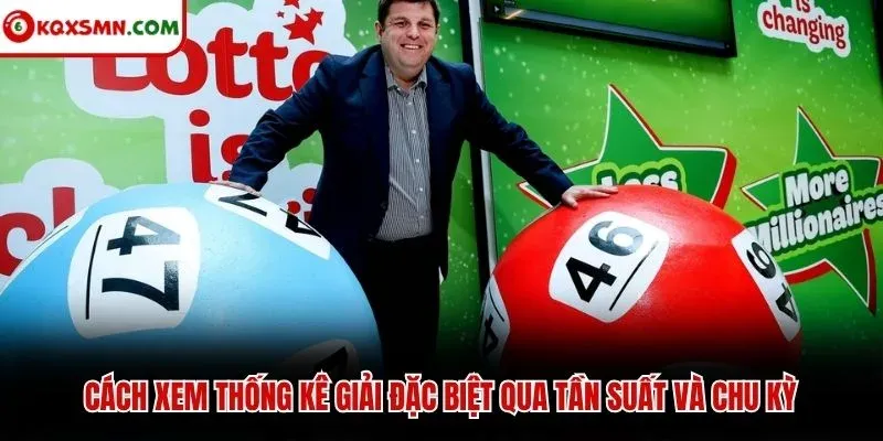 Cách xem thống kê giải đặc biệt qua tần suất và chu kỳ
