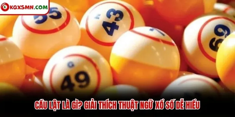 Cầu lật là gì? Giải thích thuật ngữ xổ số dễ hiểu