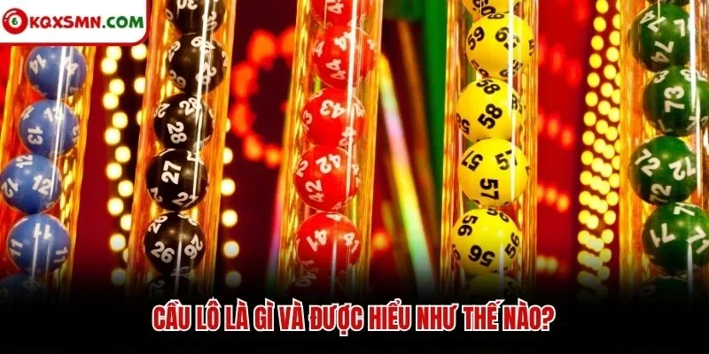 Cầu lô là gì và được hiểu như thế nào?