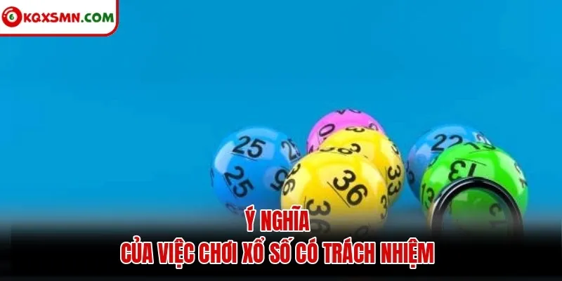 Ý nghĩa của việc chơi xổ số có trách nhiệm