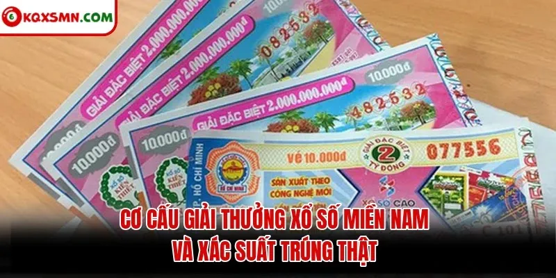 Cơ cấu giải thưởng xổ số miền Nam và xác suất trúng thật