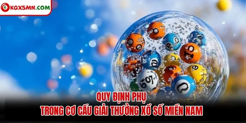 Quy định phụ trong cơ cấu giải thưởng xổ số miền Nam