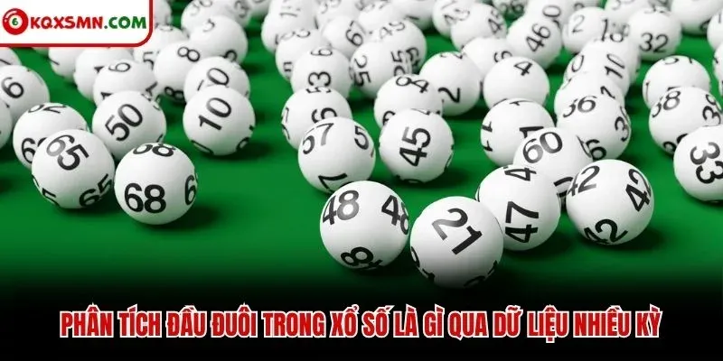 Phân tích đầu đuôi trong xổ số là gì qua dữ liệu nhiều kỳ