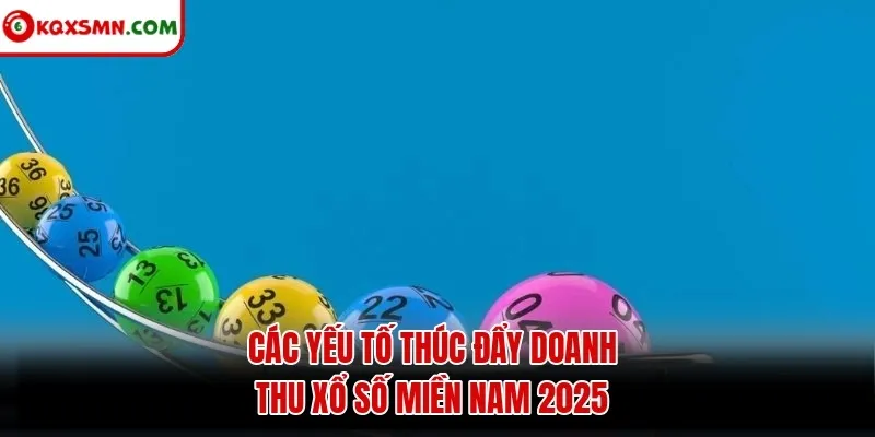 Các yếu tố thúc đẩy doanh thu xổ số miền Nam 2025