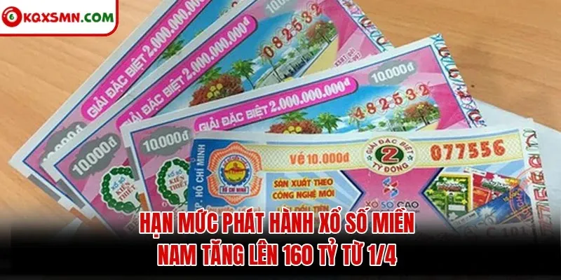 Xổ số miền Nam tăng hạn mức phát hành lên 160 tỷ từ 1/4