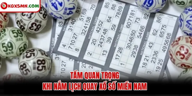 Tầm quan trọng khi nắm lịch quay xổ số miền Nam