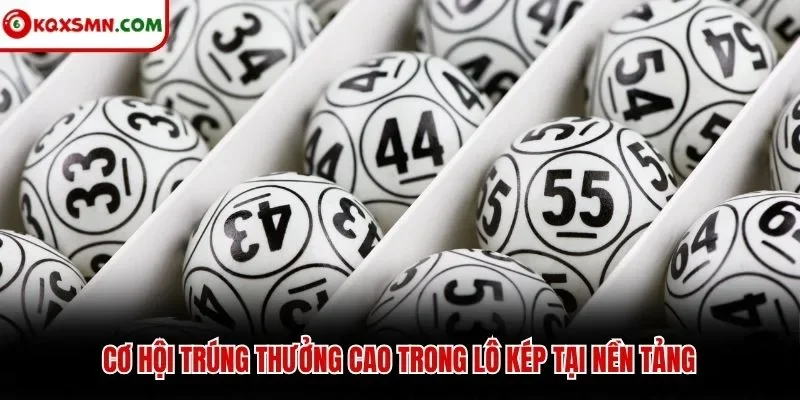 Cơ hội trúng thưởng cao trong lô kép tại nền tảng