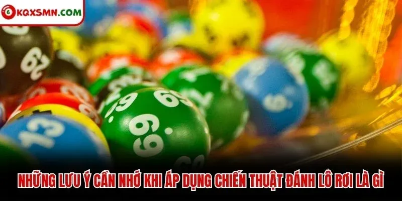 Những lưu ý cần nhớ khi áp dụng chiến thuật đánh lô rơi là gì